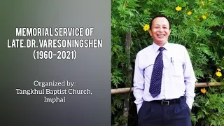 Lt. Dr. Vareso Ningshen| Memorial Service| Tangkhul Baptist Church Imphal| Meisum