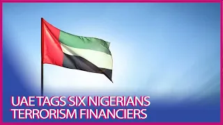 VIDEO | UAE tags Six Nigerians, others as Boko Haram, Terrorism Financiers