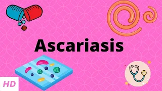 Ascariasis, Causes, Signs and Symptoms, Diagnosis and Treatment.