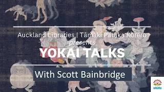 Yokai Talks: Maeroero - Giants and Monsters of the New Zealand Forest with Scott Bainbridge