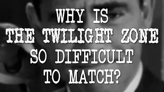 Why Is The Twilight Zone So Difficult to Match?