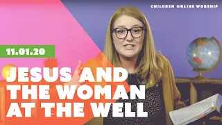 Jesus and the Woman at the Well // Children's Online Worship