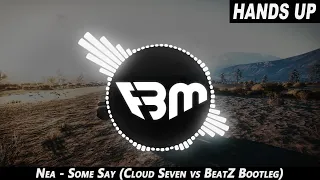 Nea - Some Say (Cloud Seven vs. BeatZ Bootleg Mix) | FBM