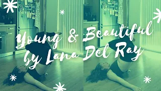 Lyrical Choreo - "Young and Beautiful" by Lana Del Ray