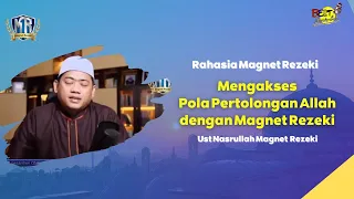 Mengakses Pola Pertolongan Allah dengan Magnet Rezeki - Ust Nasrullah Magnet Rezeki