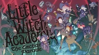 Little Witch Academia Enchanted Parade Review