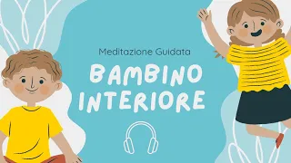 Contatta il tuo BAMBINO INTERIORE 🧒🏼 || Meditazione Guidata