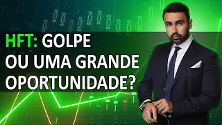 HFT: O que é? Golpe ou oportunidade?