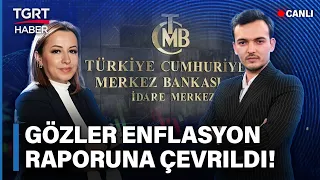 #CANLI | Gözler Merkez Bankası’nda! Enflasyon Tahminlerinde Son Durum – Finans Durağı