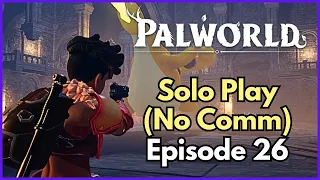 Solo Palworld: Unfiltered Solo Gaming Experience (No Commentary) | Episode 26