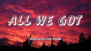 All We Got - Robin Schulz Ft. KIDDO (Lyrics/Vietsub)