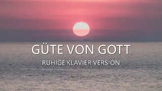 Güte von Gott - Goodness of God - Ruhige Klavier Version - mit Text zum Mitsingen - Lyric Video