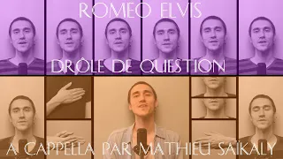 #Ep20 A Cappella : Drôle de question - Roméo Elvis - cover par Mathieu Saïkaly