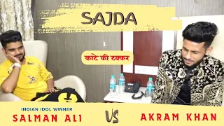 SAJDA | INDIAN IDOL 10 WINNER | SALMAN ALI & AKRAM KHAN ..| ये सुनके आप सभी हैरान हो जाएँगे 😳