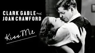 clark gable & joan crawford || kiss me