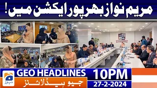 Geo News Headlines 10 PM - 𝐌𝐚𝐫𝐲𝐚𝐦 𝐍𝐚𝐰𝐚𝐳 𝐢𝐧 𝐀𝐜𝐭𝐢𝐨𝐧!! | 27 February 2024