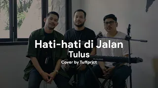 Tulus - Hati-hati di Jalan | Cover by Tuff Project