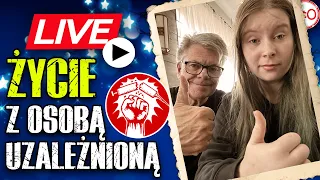 ‼️ŻYCIE z OSOBĄ UZALEŻNIONĄ. Co ROBIĆ, a czego NIE ROBIĆ? Nasze DOŚWIADCZENIA - LIVE