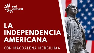 La Independencia Americana y Los Founding Fathers -  Magdalena Merbilháa