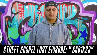 Street Gospel Lost Episode: " CAB  k2s LOD" LA graffiti Legend