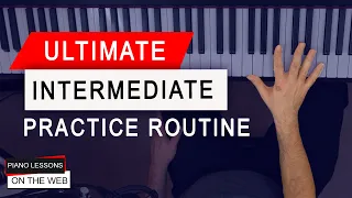 The Ultimate INTERMEDIATE Piano Practice Routine 🎹😮