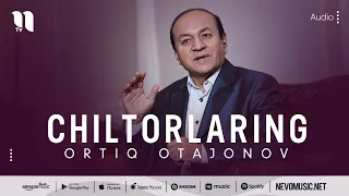 Ortiq Otajonov - Chiltorlaring (music version)