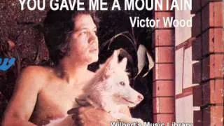 YOU GAVE ME A MOUNTAIN - Victor Wood