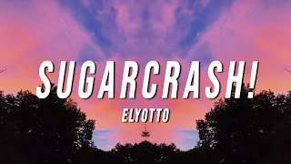 ElyOtto - SugarCrash! (Lyrics)