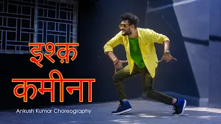 ISHQ KAMEENA | Ankush Kumar Choreography | One Chance