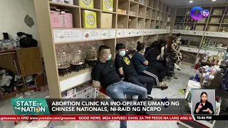 Abortion clinic na ino-operate umano ng Chinese Nationals, ni-raid ng NCRPO | SONA