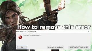 Error out of table range | Tomb Raider 2013 Error fix