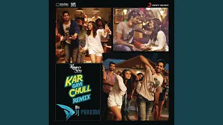 Kar Gayi Chull (Remix By DJ Paroma) (From "Kapoor & Sons (Since 1921)")