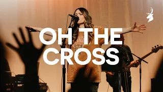 Oh The Cross - Bethel Music, Hannah McClure