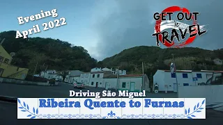 São Miguel [Driving] April 2022 - Ribeira Quente to Furnas - Evening