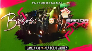 Banda XXI - Besos (feat. La Delio Valdez) #Los20deLaXXI (EN VIVO)