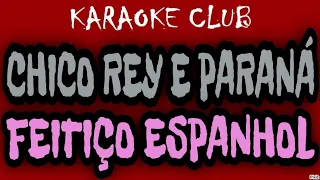 CHICO REY E PARANÁ - FEITIÇO ESPANHOL ( KARAOKÊ )