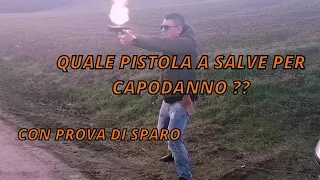 QUALE PISTOLA A SALVE PER CAPODANNO | CON PROVA DI SPARO