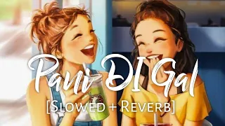 PANI DI GAL [Slowed + Reverb] - Maninder Buttar | Jasmin| Punjabi Lofi Song | ChillwithBeats|Wormono