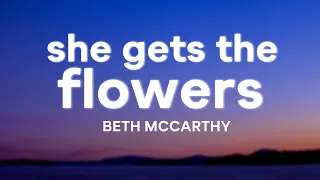 Beth McCarthy - She Gets the Flowers (Lyrics)