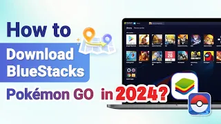 [2024 Guide] How to Use BlueStacks to Play Pokémon Go?