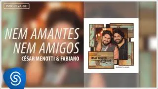 8 - César Menotti & Fabiano - Nem Amantes Nem Amigos ( Álbum 'Os Menotti no Som' -  Áudio Oficial )