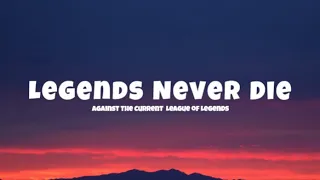 Against The Current League of Legends - Legends Never Die