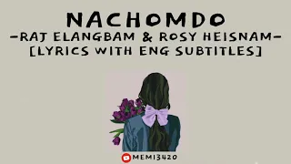 Nachomdo || Raj Elangbam & Rosy Heisnam || Manipuri Lyrics Video || Eng Subbed