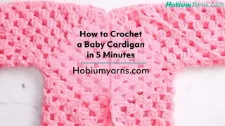 How to Crochet a Baby Cardigan in 5 Minutes