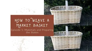 How to Weave a Market Basket Episode 1