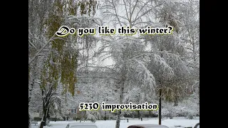 Do you like this winter  - 5230 improvisation