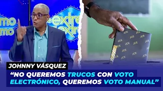 Johnny Vásquez “No queremos trucos con voto electrónico, queremos el voto manual”