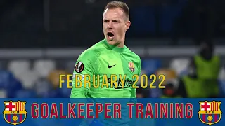 Ter Stegen & Neto | FC Barcelona: Goalkeeper Training | February 2022 (with Tenas, Peña & Carević)