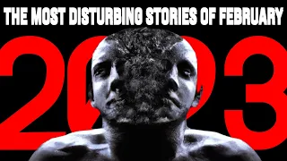 The CREEPIEST Stories From February 2023! | Compilation