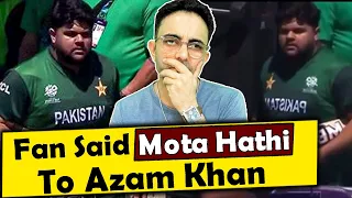 SHAME !! Azam Khan got involved in a heated argument with the fans after they call him 'MOTA HAATHI'